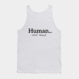 Human...just being simple black Tank Top